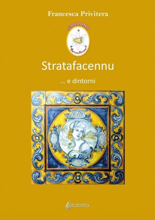 Stratafacennu... e dintorni - Francesca Privitera - copertina