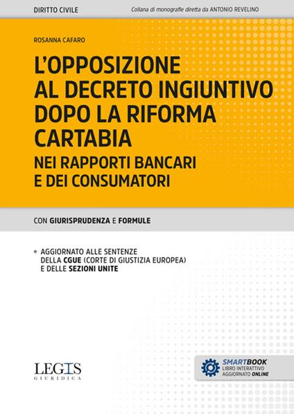 L'opposizione al decreto ingiuntivo dopo la riforma Cartabia nei rapporti bancari e dei consumatori - Rosanna Cafaro - copertina