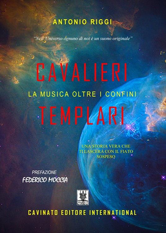 Cavalieri Templari. La musica oltre i confini. Una storia vera che ti lascerà con il fiato sospeso. Ediz. speciale - Antonio Riggi - copertina