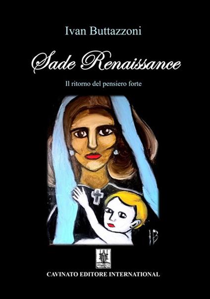 Sade Renaissance. Il ritorno del pensiero forte - Ivan Buttazzoni - ebook