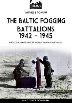 The Baltic Fogging battalions 1942-1945