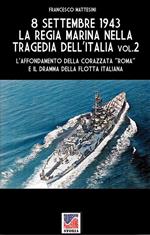 8 settembre 1943: la Regia Marina nella tragedia dell'Italia - Vol. 2