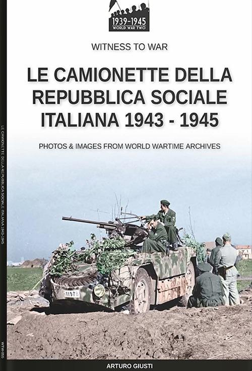 Le camionette della Repubblica Sociale Italiana 1943-1945 - Arturo Giusti - ebook