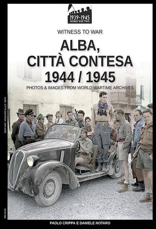 Alba, città contesa 1944-1945 - Paolo Crippa - ebook