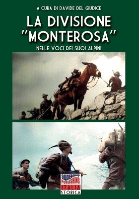 La Divisione «Monterosa» nelle voci dei suoi Alpini - Davide Del Giudice - copertina