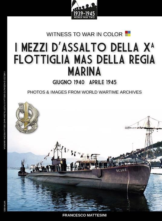 I mezzi d'assalto della X Flottiglia MAS della Regia Marina - Francesco Mattesini - ebook