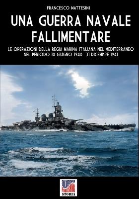 Una guerra navale fallimentare - Francesco Mattesini - copertina