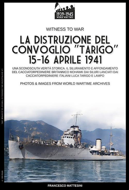 La distruzione del convoglio “Tarigo” 15-16 aprile 1941 - Francesco Mattesini - ebook