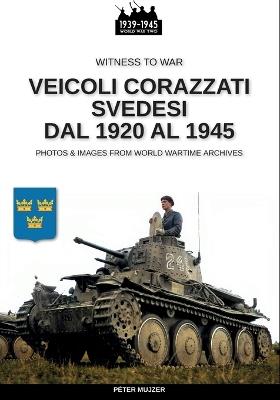Veicoli corazzati svedesi dal 1920 al 1945 - Péter Mujzer - copertina