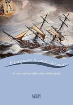 E tacquero le onde del mare. Ex voto marinari dalle chiese della Liguria. Ediz. illustrata