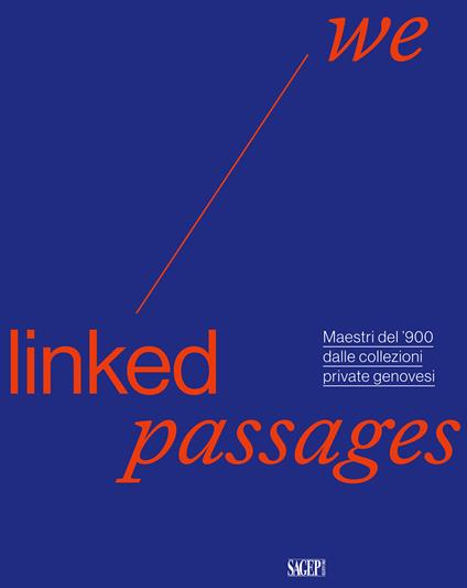 We linked passages. Maestri del ’900 dalle collezioni private genovesi - copertina