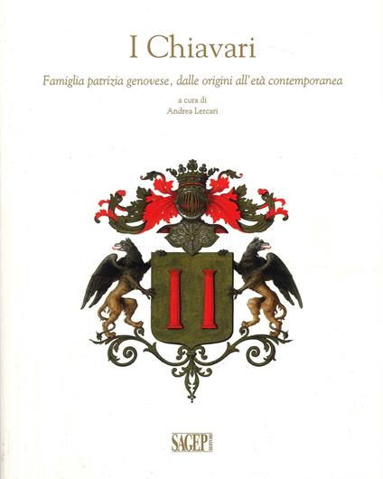 I Chiavari. Famiglia patrizia genovese, dalle origini all'età contemporanea - Andrea Lercari - copertina