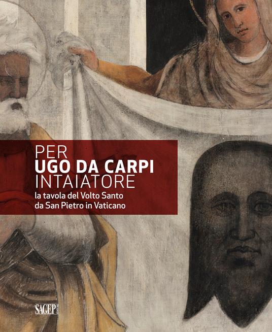 Per Ugo da Carpi intaiatore. La tavola del Volto Santo da San Pietro in Vaticano - copertina