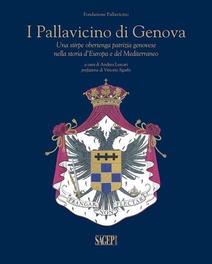 I Pallavicino di Genova. Una stirpe obertenga patrizia Genovese nella storia d'Europa e del Mediterraneo - copertina