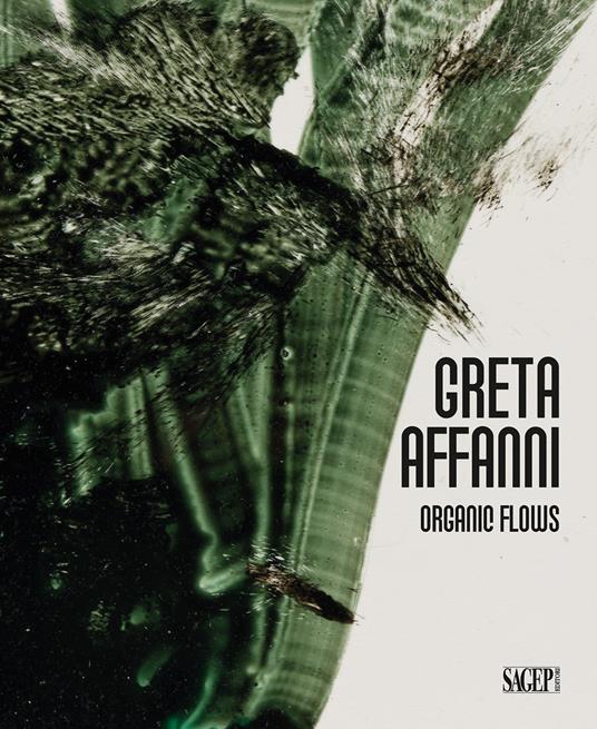 Greta Affanni. Organic flows. Ediz. italiana e inglese - copertina