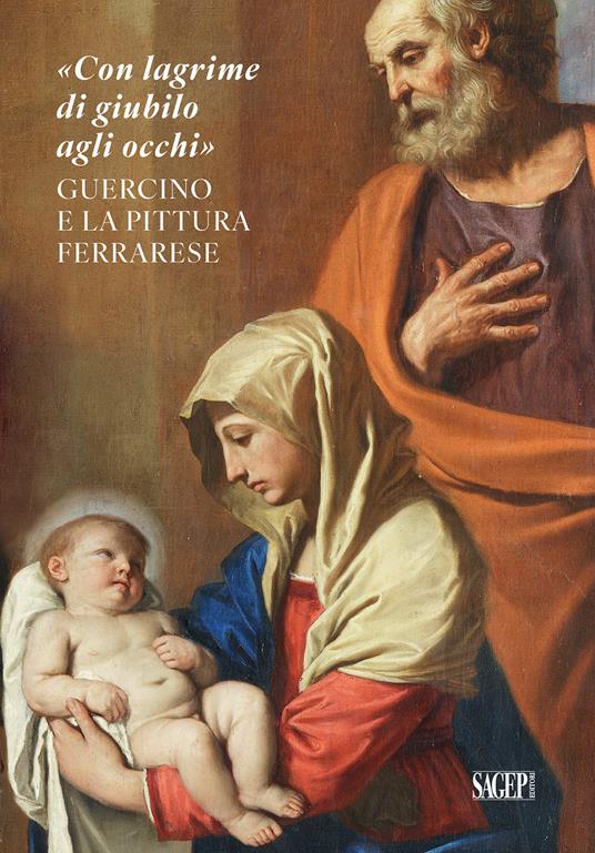 «Con lagrime di giubilo agli occhi». Guercino e la pittura ferrarese - copertina