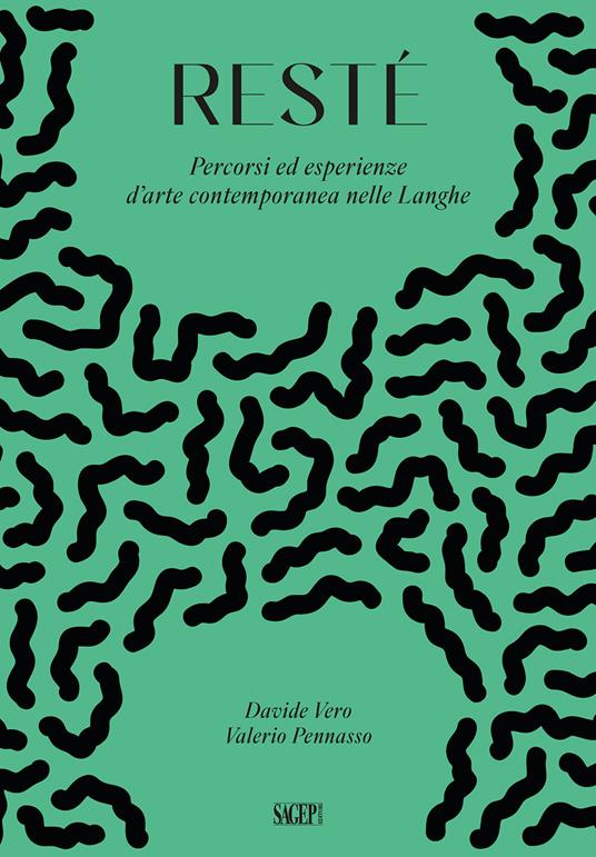 Restè. Percorsi ed esperienze d’arte contemporanea nelle Langhe - Davide Vero,Valerio Pennasso - copertina