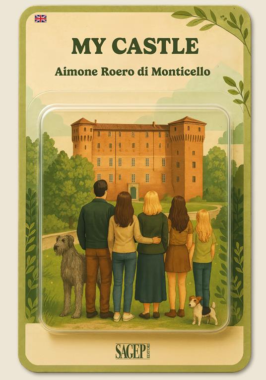 My castle. Guide to Monticello d'Alba Castle. Ediz. illustrata - Aimone Roero di Monticello - copertina