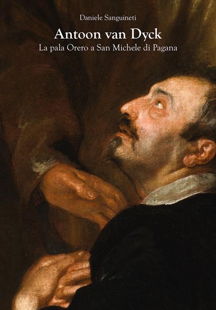 Antoon van Dyck. La pala Orero a San Michele di Pagana - Daniele Sanguineti - copertina