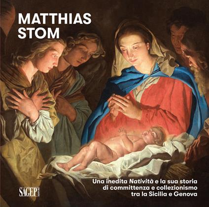Mattia Stom. Una inedita Natività e la sua storia di committenza e collezionismo tra la Sicilia e Genova. Ediz. illustrata - copertina