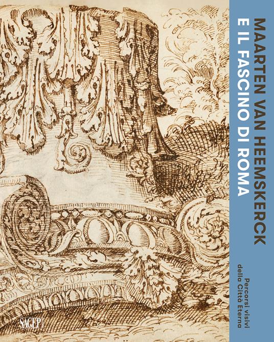 Maarten van Heemskerck e il fascino di Roma. Percorsi visivi della Città Eterna. Catalogo della mostra (Roma, 3 marzo-7 giugno 2026) - copertina