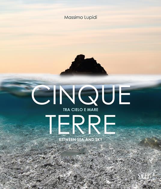 Cinque Terre. Tra cielo e mare-Between sea anche sky. Ediz. bilingue - Massimo Lupidi - copertina