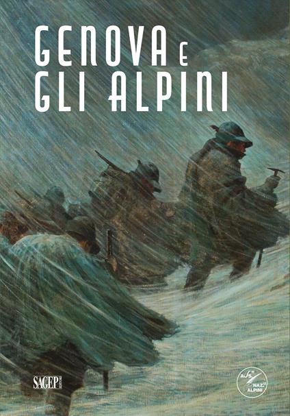 Genova e gli Alpini. Quattro Mostre per la 97° Adunata Nazionale. Genova, 8-10 Maggio 2026 - copertina
