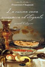 La cucina sana, economica ed elegante secondo le stagioni