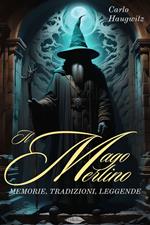 Il mago Merlino. Memorie, tradizioni e leggende