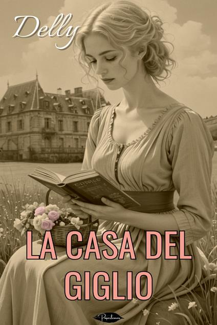 La Casa del Giglio - Delly,Di Salvo Elena - ebook