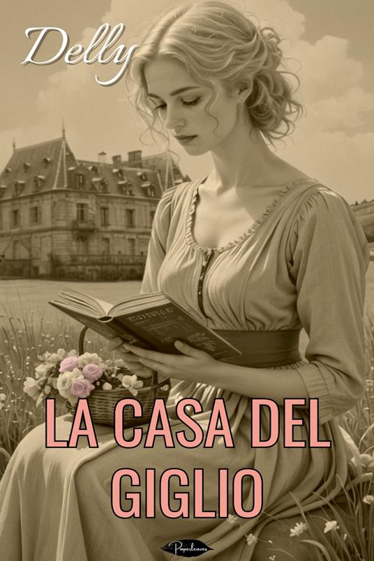 La Casa del Giglio - Delly,Di Salvo Elena - ebook
