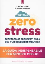 Obiettivo zero stress. Scopri le chiavi per prenderti cura del tuo benessere mentale