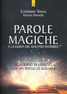 Libro Parole magiche e la guida del maestro invisibile. Quaderno di esercizi con un soffio di serenità Cristiano Tenca