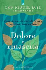 Dolore e rinascita. Come ritrovare la gioia di vivere e l'equilibrio dopo un lutto