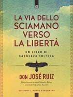 La via dello sciamano verso la libertà