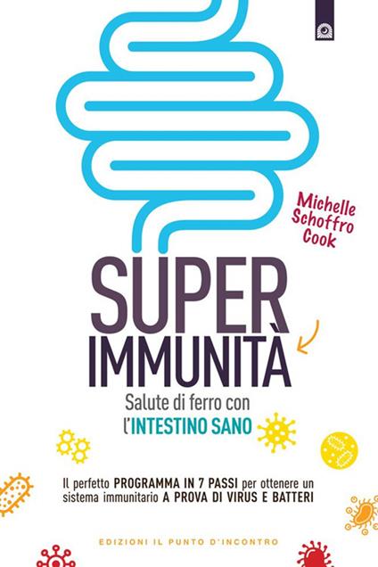 Super immunità. Salute di ferro con l'intestino sano - Michelle Schoffro Cook,Ilaria Dal Brun - ebook
