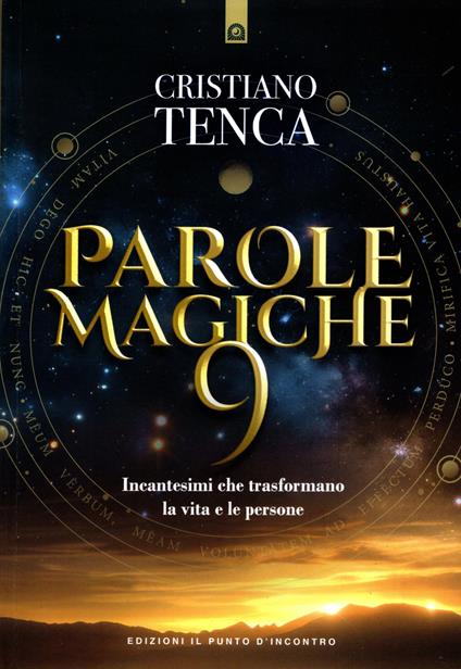 Parole magiche 9. Incantesimi che trasformano la vita e le persone. Vol. 9 - Cristiano Tenca - copertina