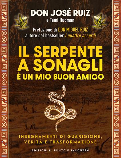 Il serpente a sonagli è un mio buon amico. Insegnamenti di guarigione, verità e trasformazione - José Ruiz - copertina