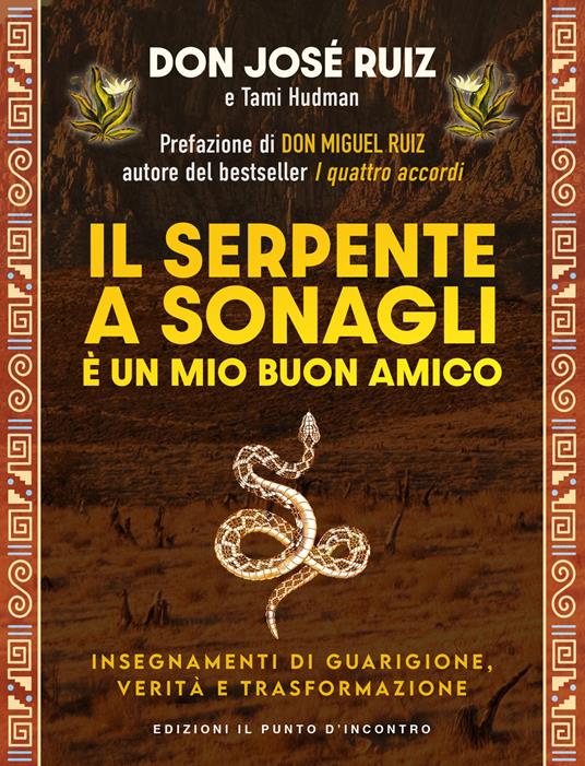 Il serpente a sonagli è un mio buon amico. Insegnamenti di guarigione, verità e trasformazione - José Ruiz - copertina