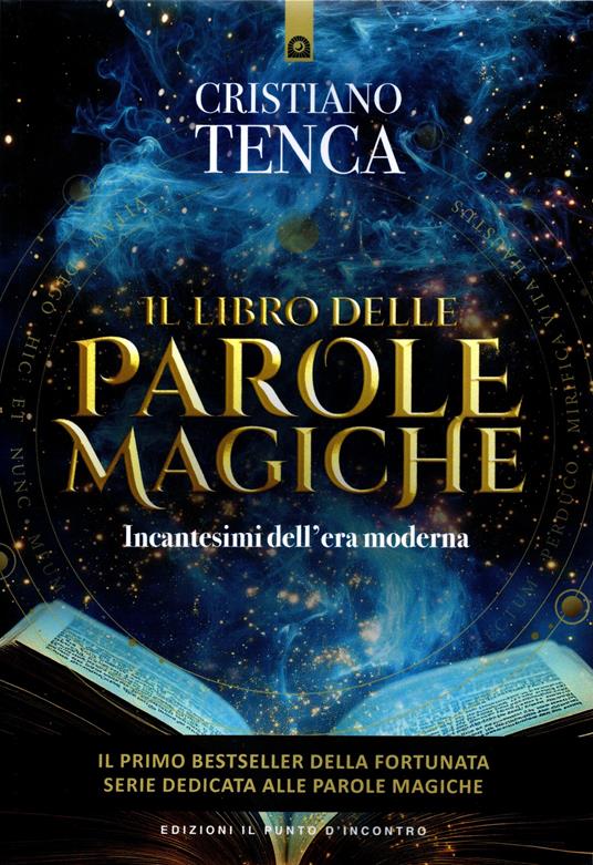 Il libro delle parole magiche. Incantesimi dell'era moderna - Cristiano Tenca - copertina