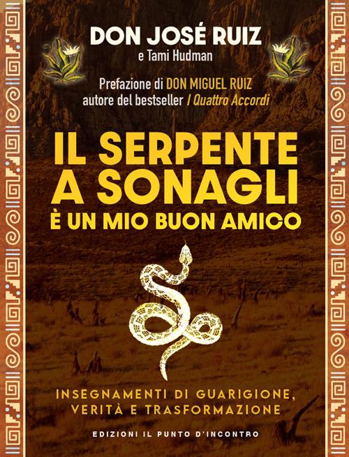 Il serpente a sonagli è un mio buon amico. Insegnamenti di guarigione, verità e trasformazione - José Ruiz - ebook