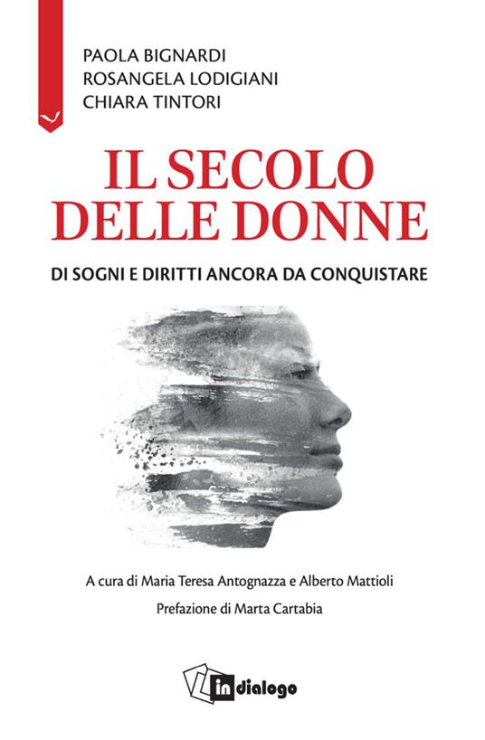 Il secolo delle donne. Di sogni e diritti ancora da conquistare - Paola Bignardi,Rosangela Lodigiani,Chiara Tintori - copertina