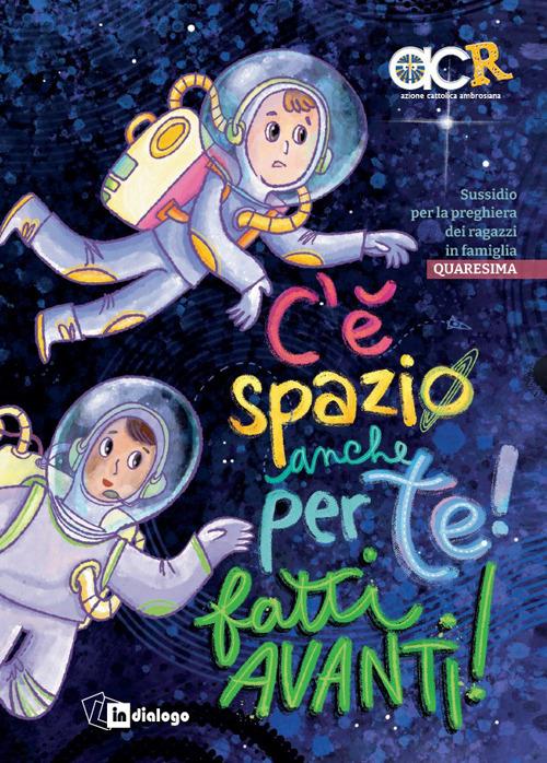 C’è spazio anche per te! Fatti avanti! Sussidio per la preghiera dei ragazzi in famiglia. Quaresima. Ediz. a colori - copertina