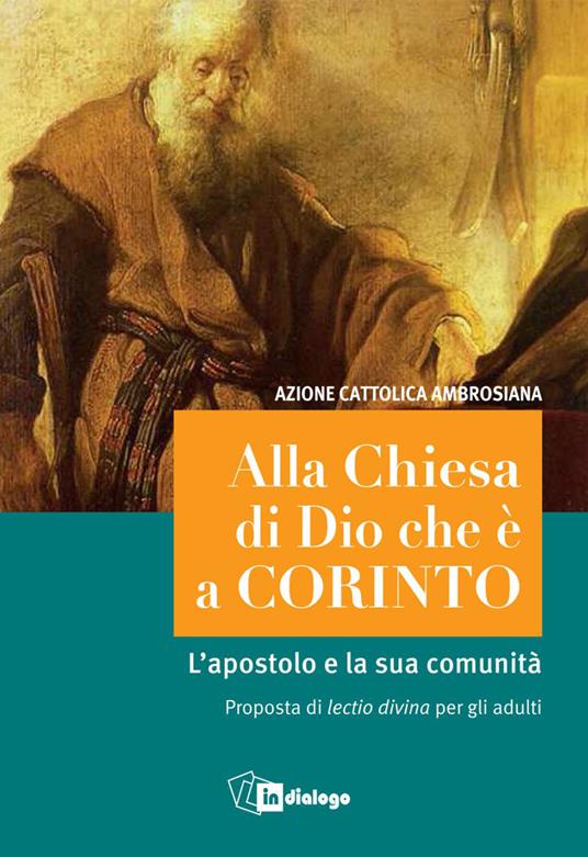 Alla Chiesa di Dio che è a Corinto. L'apostolo e la sua comunità. Proposta di lectio divina per gli adulti - copertina