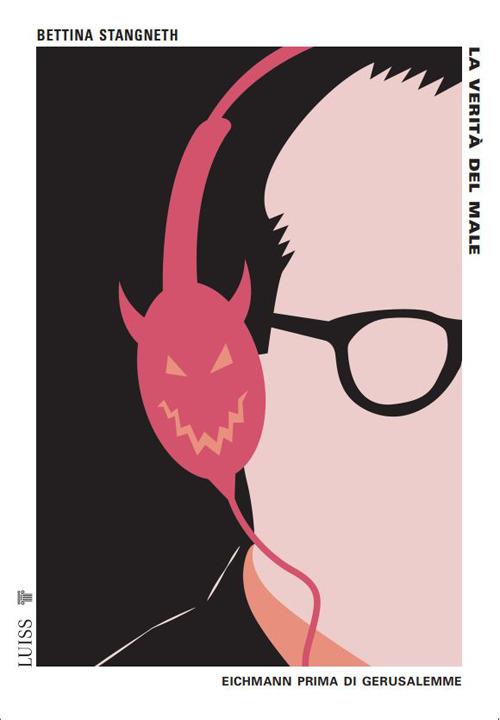 La verità del male. Eichmann prima di Gerusalemme - Bettina Stangneth,Antonella Salzano - ebook