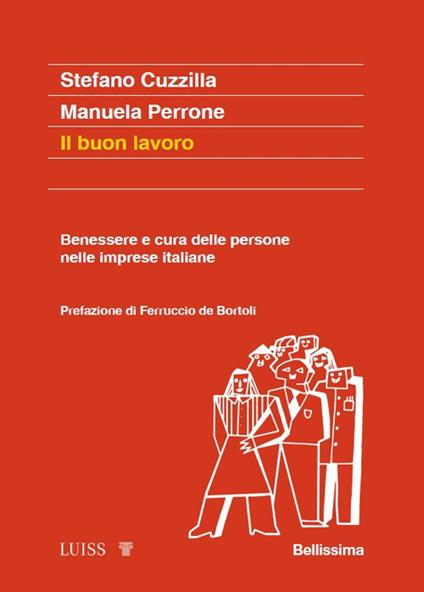 Il buon lavoro. Benessere e cura delle persone nelle imprese italiane - Stefano Cuzzilla,Manuela Perrone - copertina