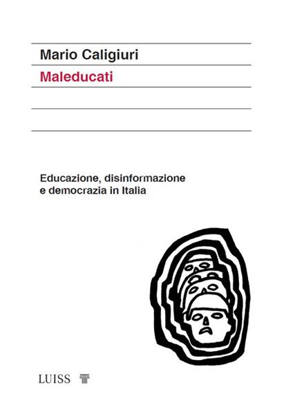Maleducati. Educazione, disinformazione e democrazia in Italia - Mario Caligiuri - copertina