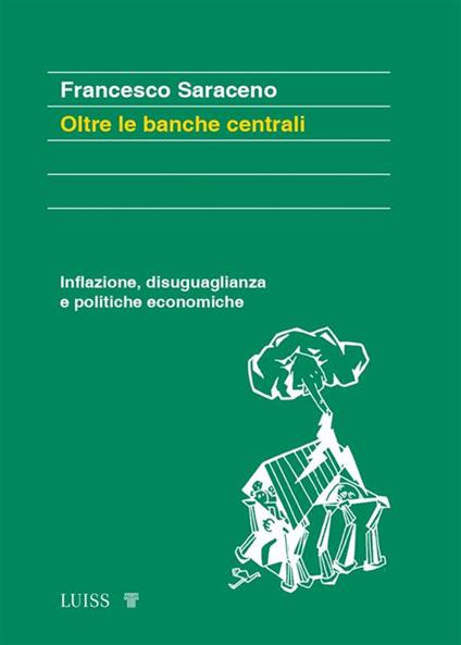 Oltre le banche centrali. Inflazione, disuguaglianza e politiche economiche - Francesco Saraceno - ebook