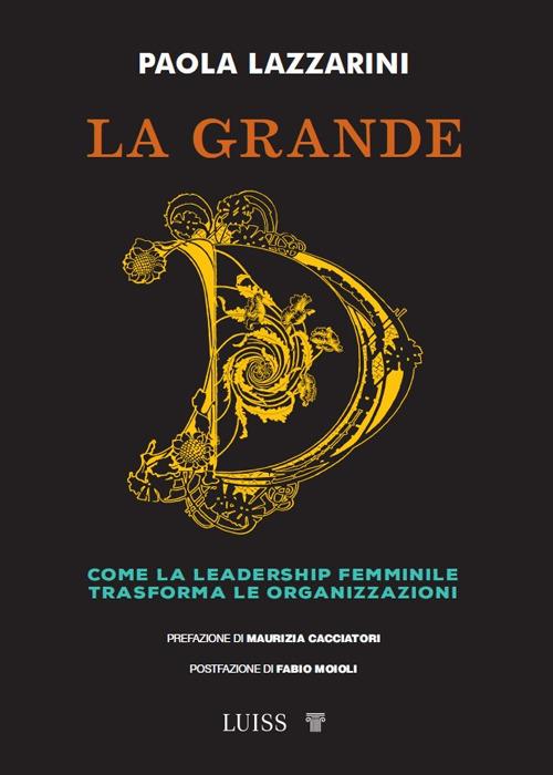La grande D. Come la leadership femminile trasforma le organizzazioni - Paola Lazzarini - copertina