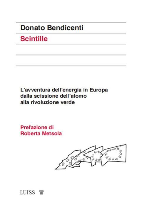 Scintille. L'avventura dell'energia in Europa dalla scissione dell'atomo alla rivoluzione verde - Donato Bendicenti - ebook